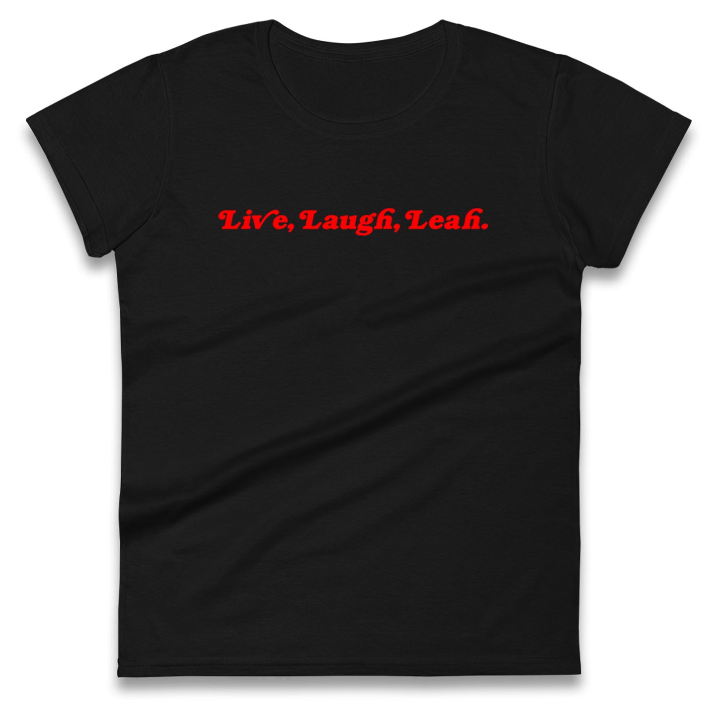 Live, Laugh, Leah Ladies Shirt