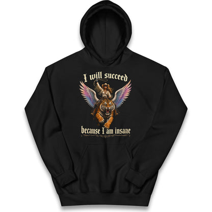 I Will Succeed Because I Am Insane Kids Hoodie