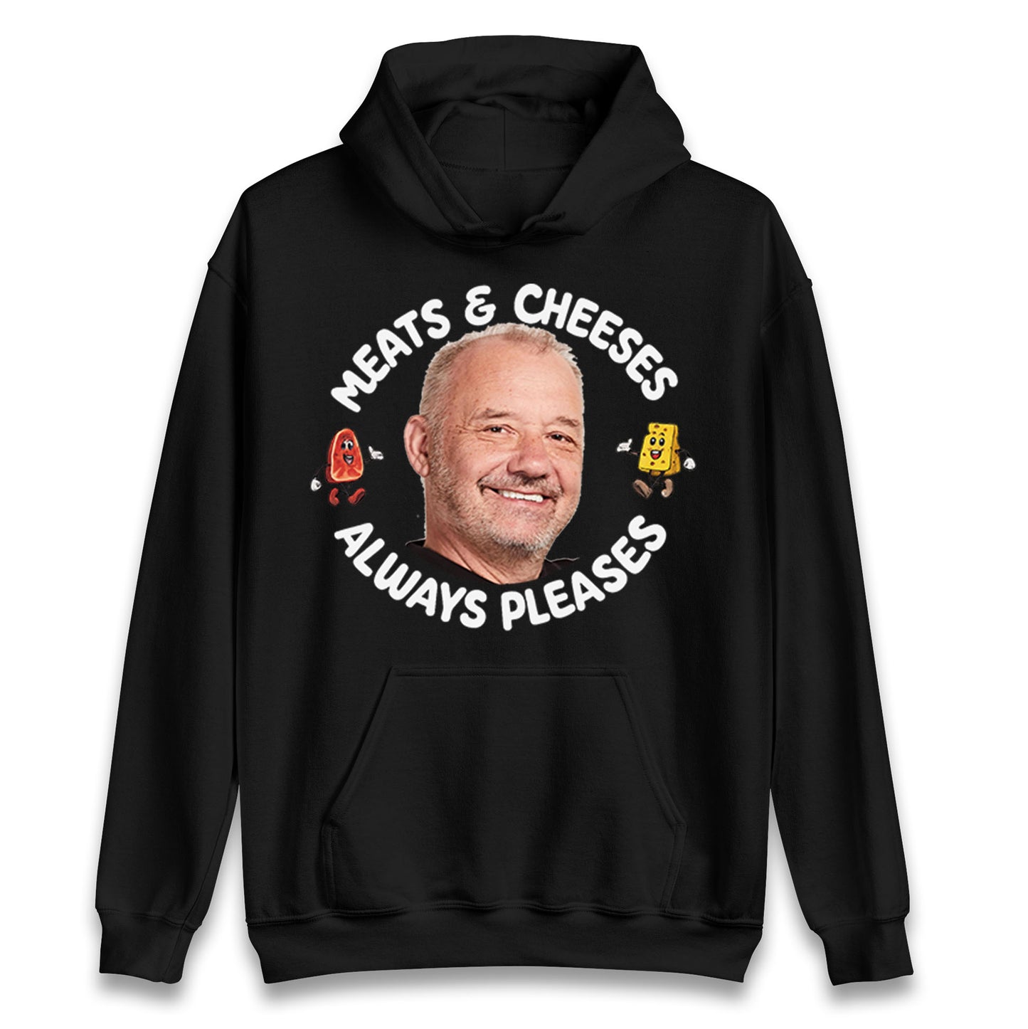 Meats And Cheeses Always Pleases Hoodie