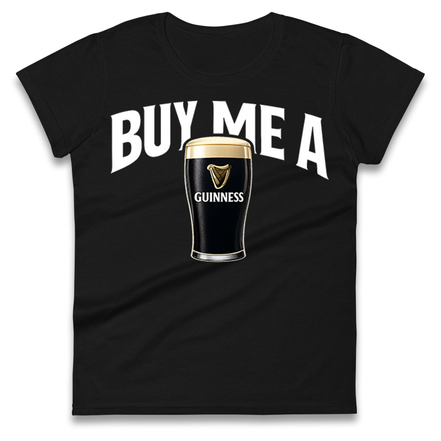 Buy Me A Guinness Ladies T Shirt