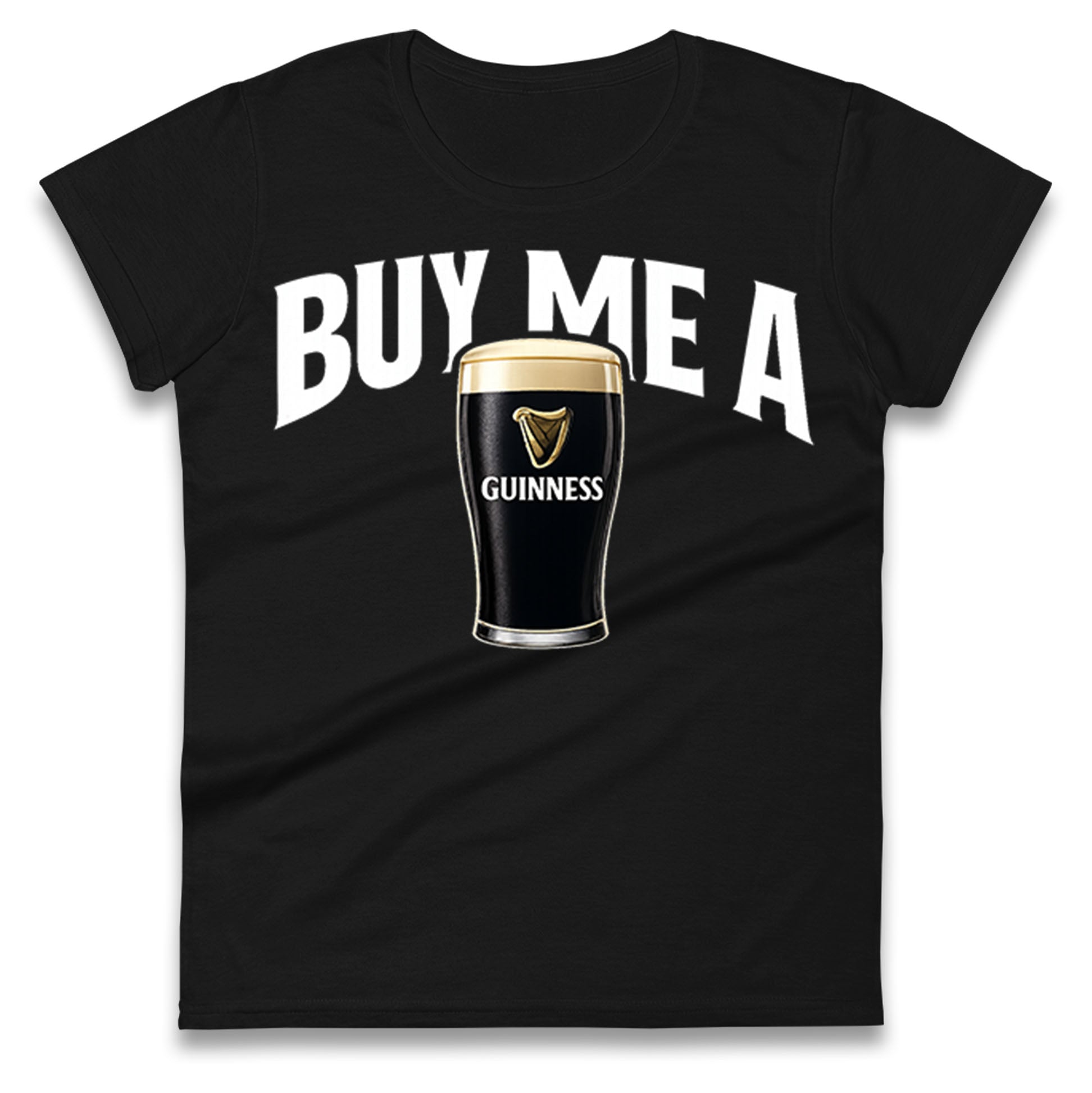 Buy Me A Guinness Ladies T Shirt