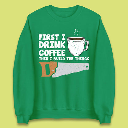 Coffee And Carpentry Unisex Sweatshirt