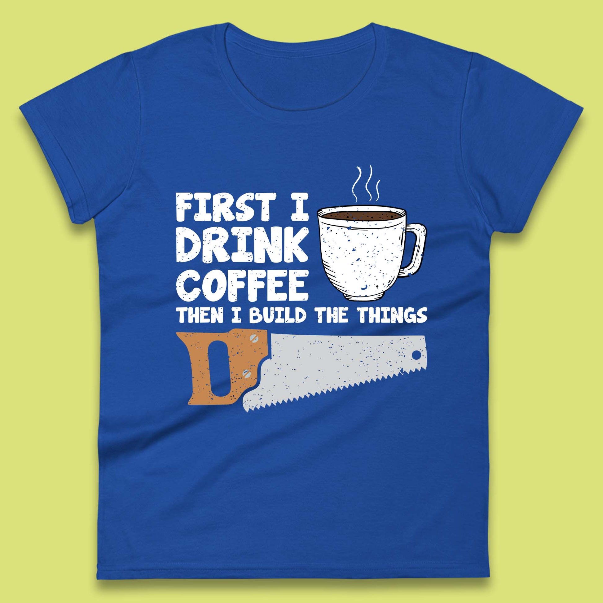 Coffee And Carpentry Women's T-Shirt