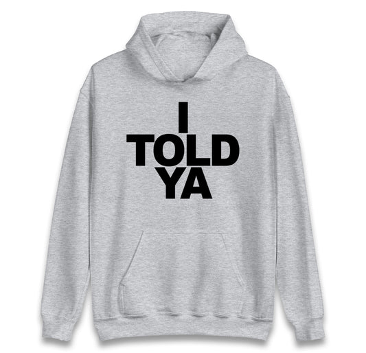 I Told Ya Tennis Hoodie