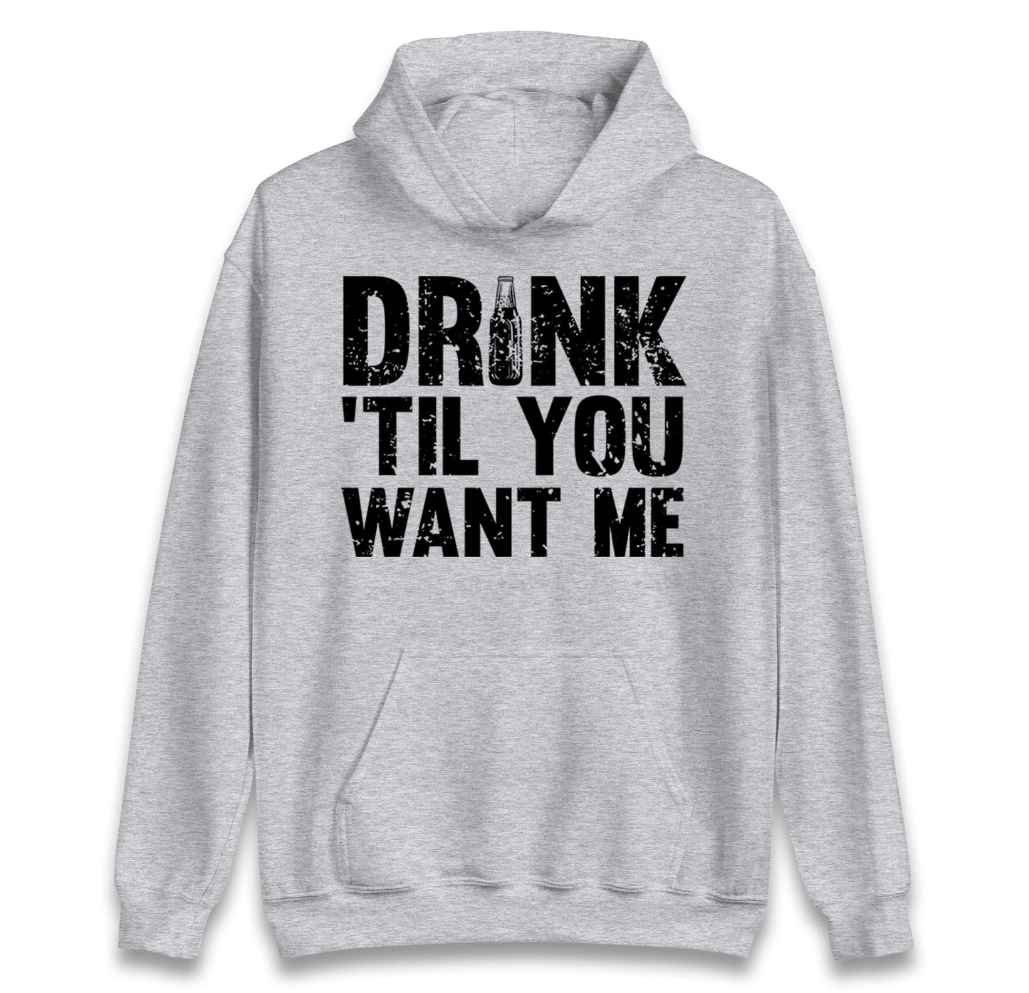 Drink Till You Want Me Beer hoodie
