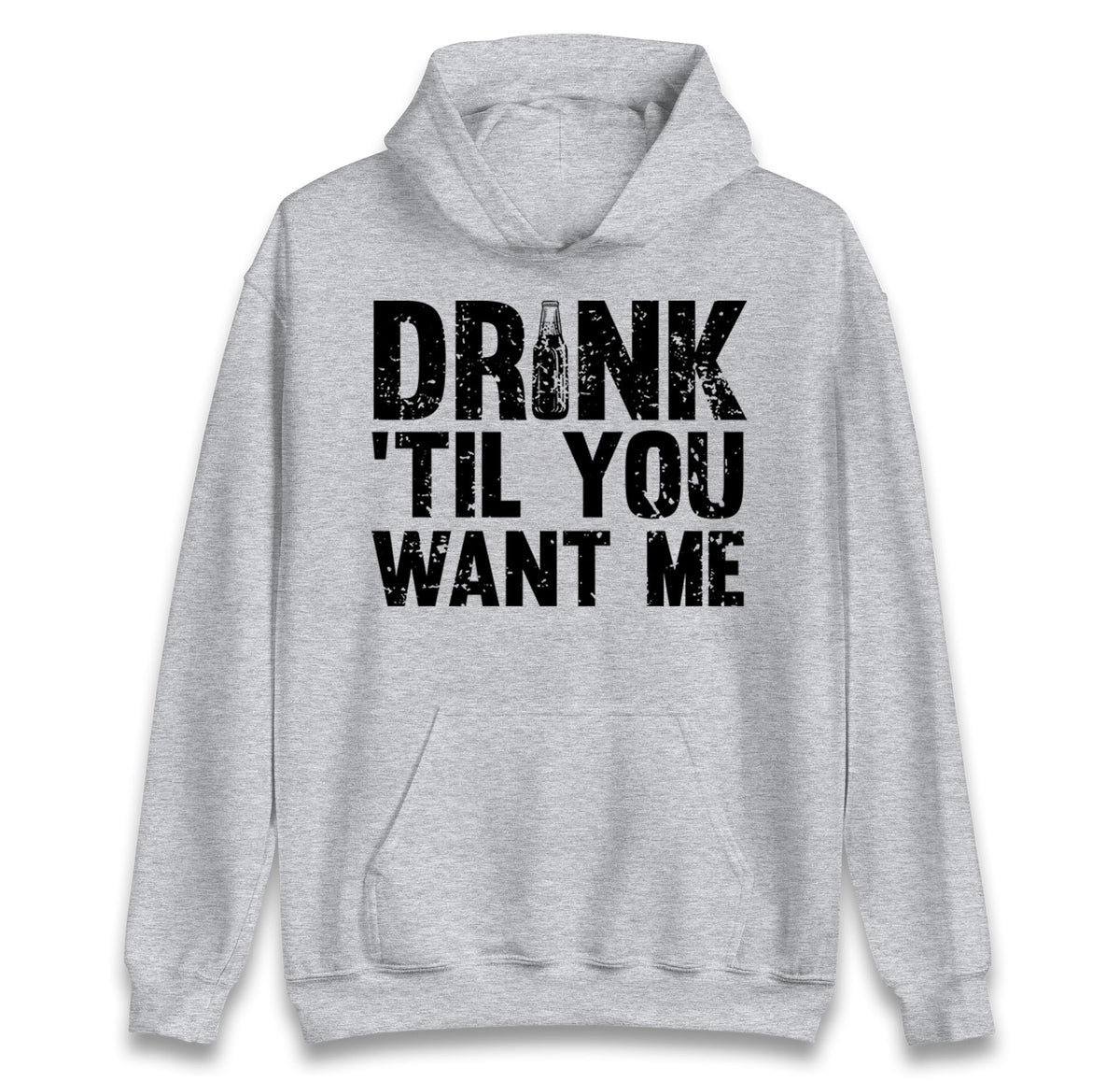 Drink Till You Want Me Beer Hoodie