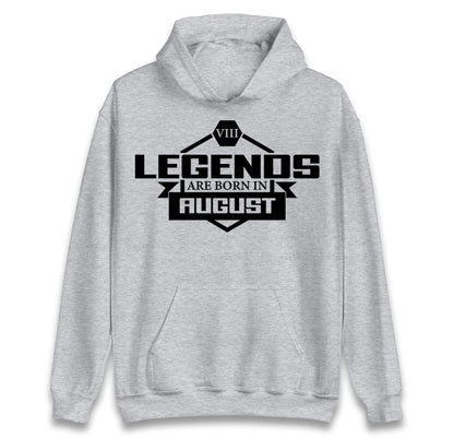 legends Are Born In August hoodie
