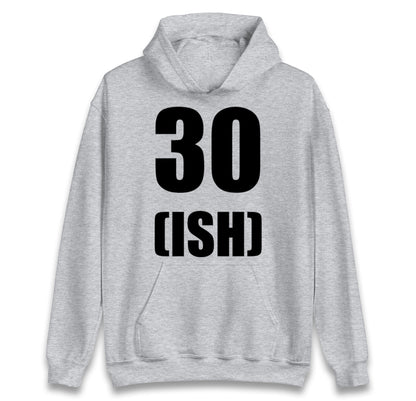 30 ISH Birthday Hoodie