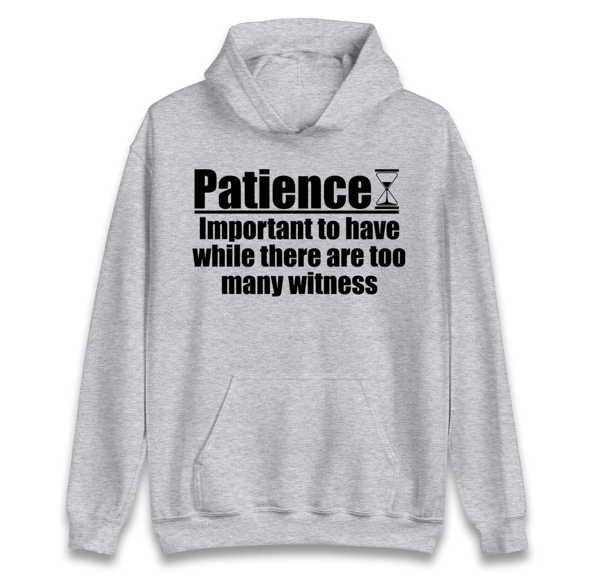 Patience Important To Have While There's Too Many Witnesses kids hoodie