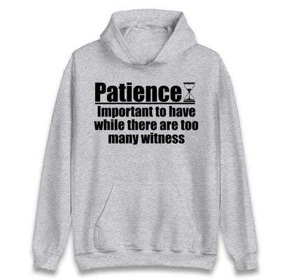 Patience Important To Have While There's Too Many Witnesses kids hoodie