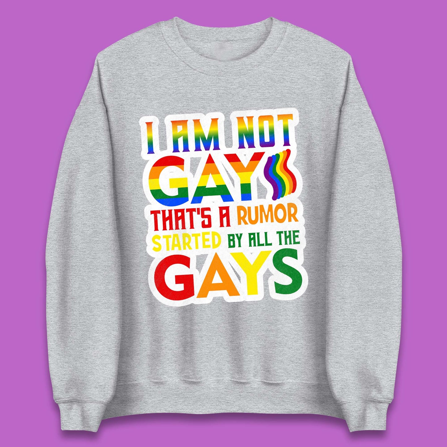I Am Not Gay Unisex Sweatshirt
