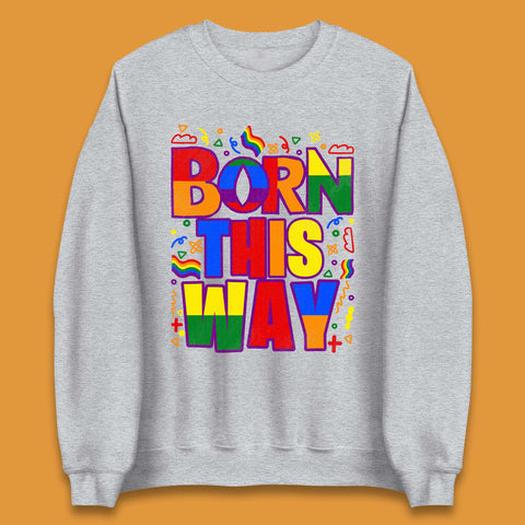 Lgbt Born This Way Unisex Sweatshirt