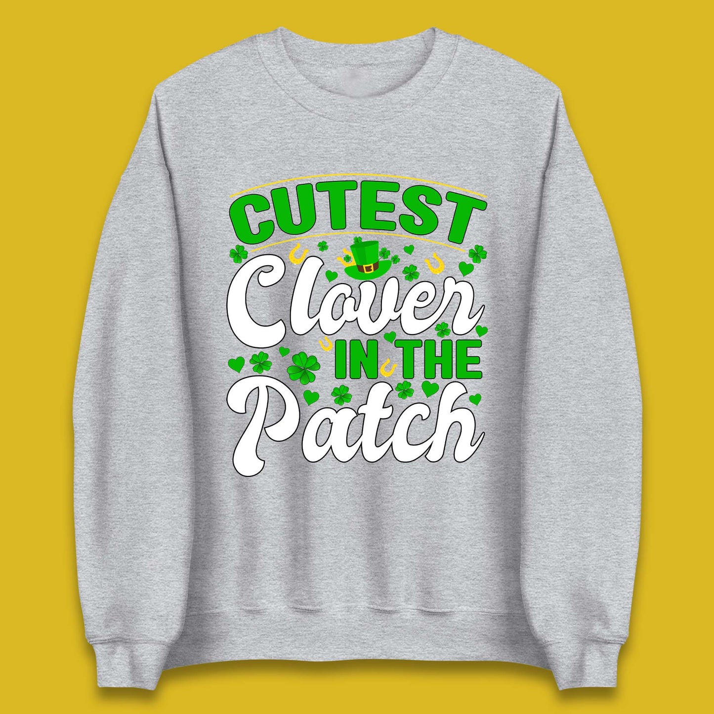 Cutest Clover In The Patch Unisex Sweatshirt