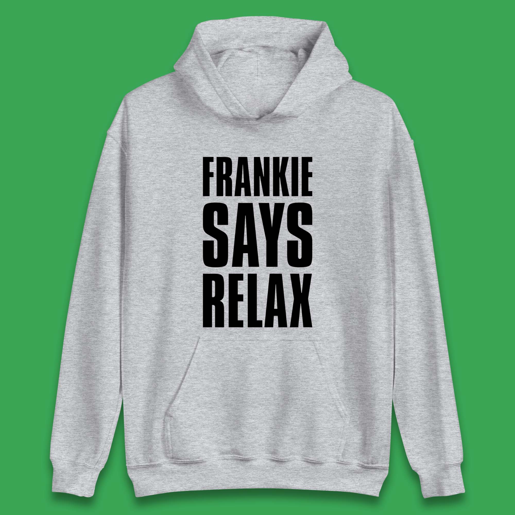 Frankie Says Relax Unisex Hoodie