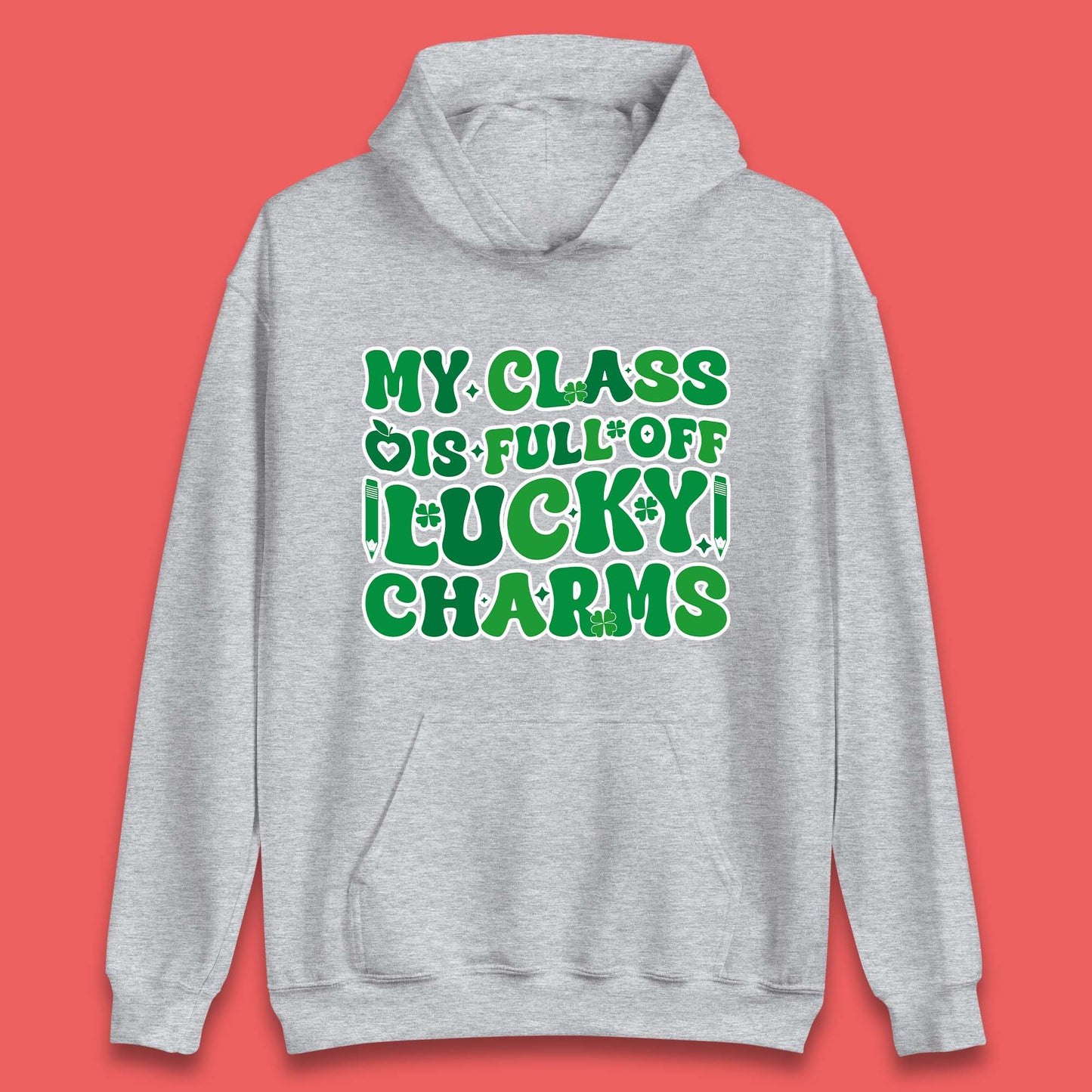 My Class Is Full Of Lucky Charms Unisex Hoodie