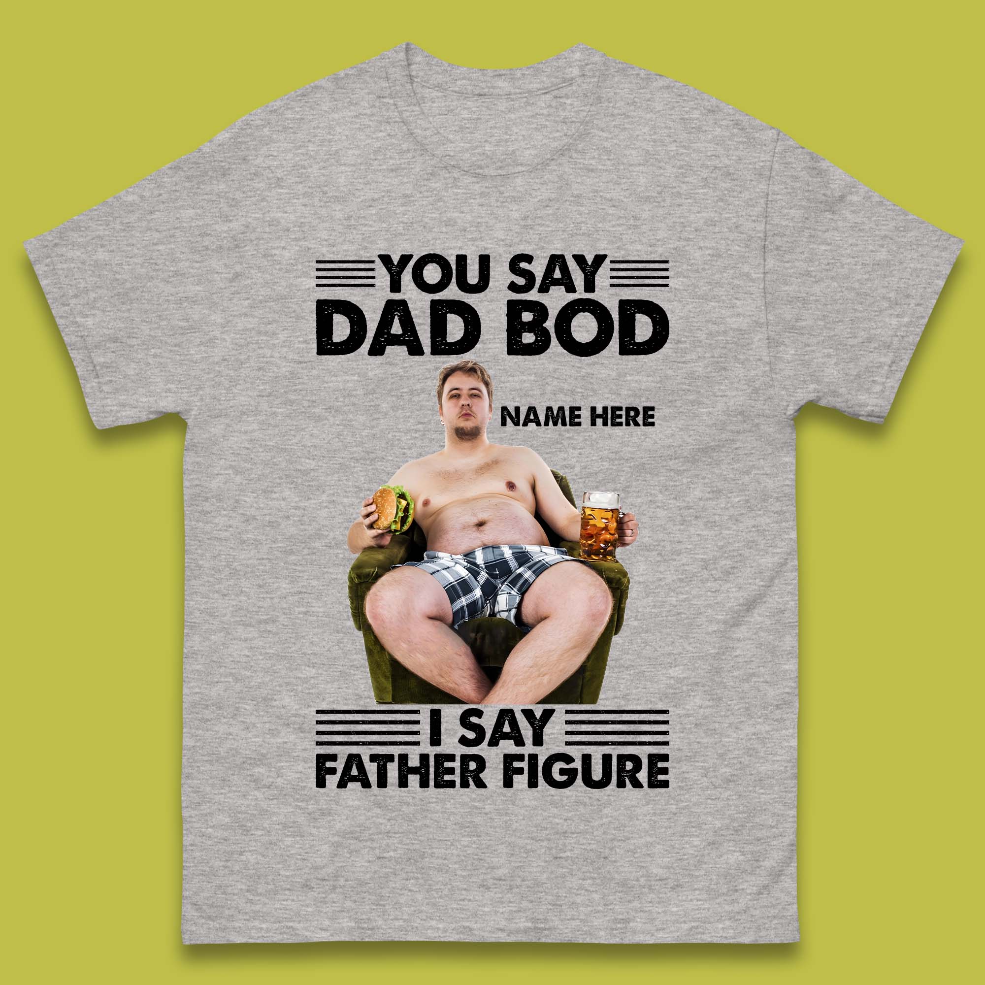 Personalised You Say Dad Bod Mens T-Shirt
