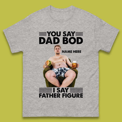Personalised You Say Dad Bod Mens T-Shirt