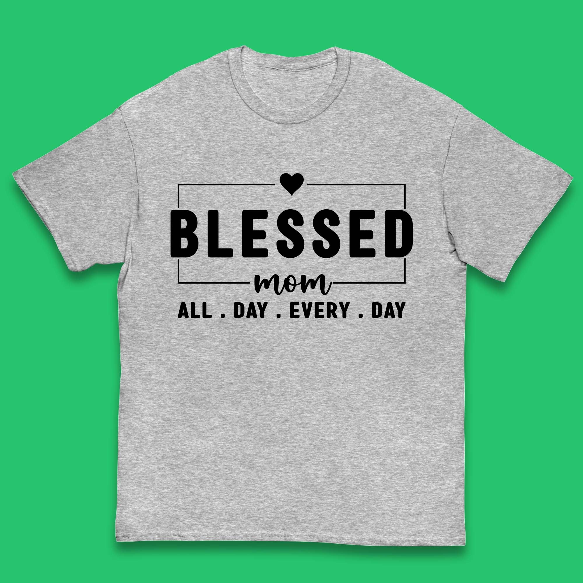 Blessed Mom All Day Every Day Kids T-Shirt