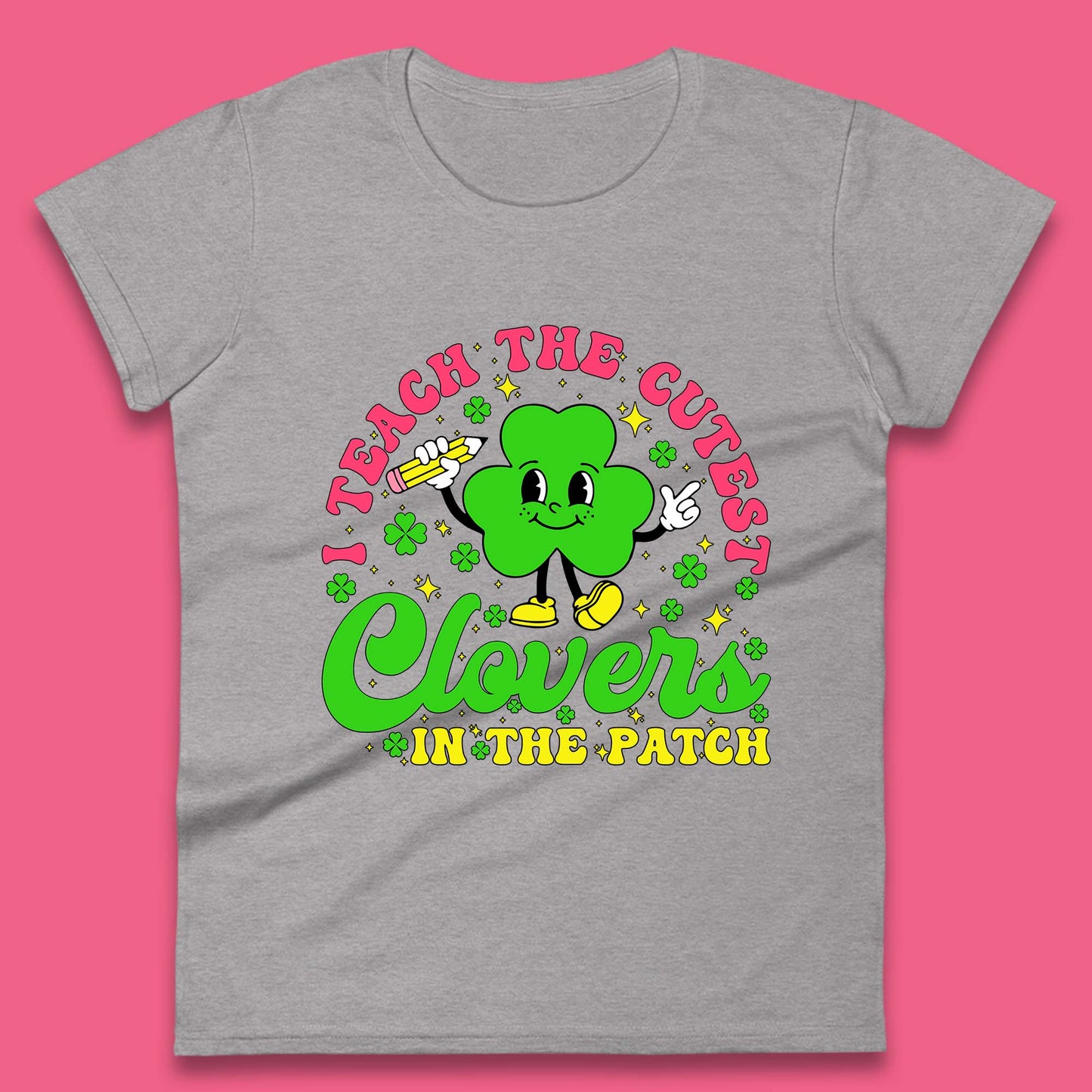 I Teach The Cutest Clovers In The Patch Womens T-Shirt