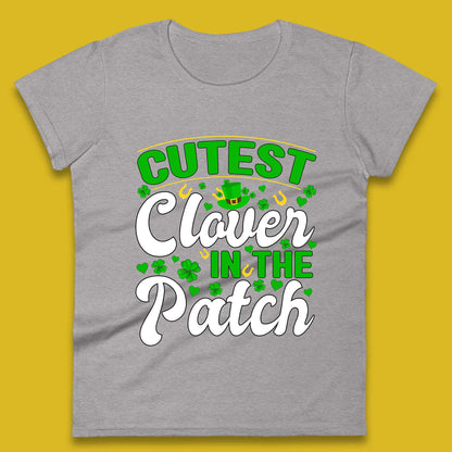 Cutest Clover In The Patch Womens T-Shirt
