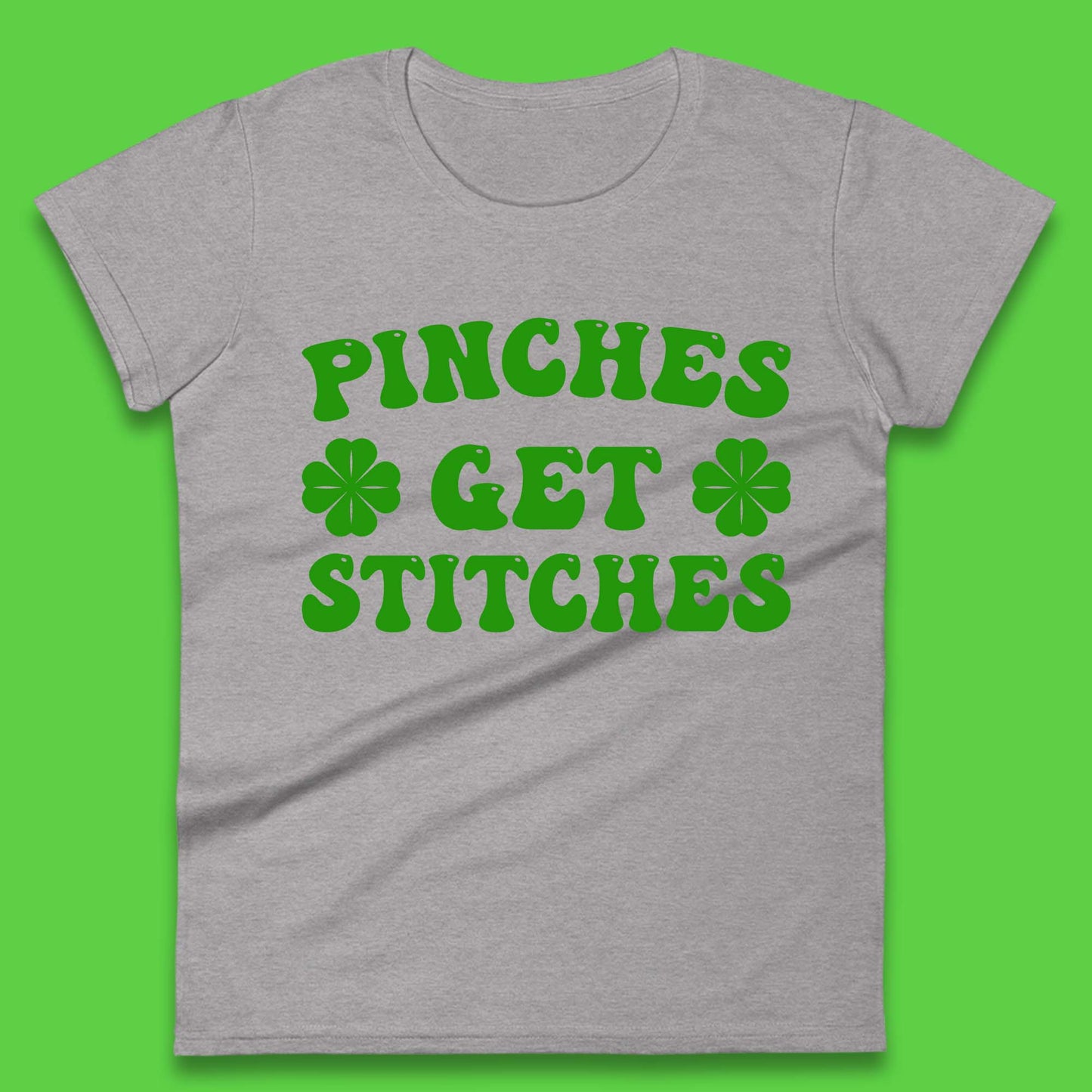Pinches Get Stitches Womens T-Shirt