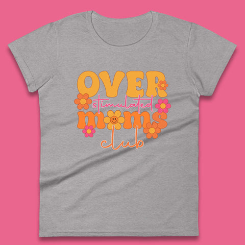 Over Stimulated Moms Club Womens T-Shirt