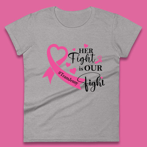 Personalised Her Fight Is Our Fight Womens T-Shirt