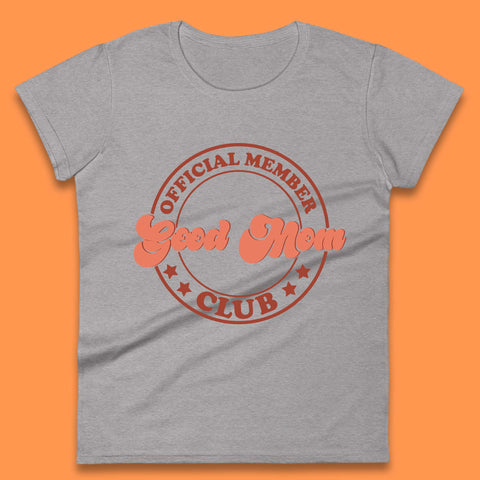 Good Mom Club Womens T-Shirt