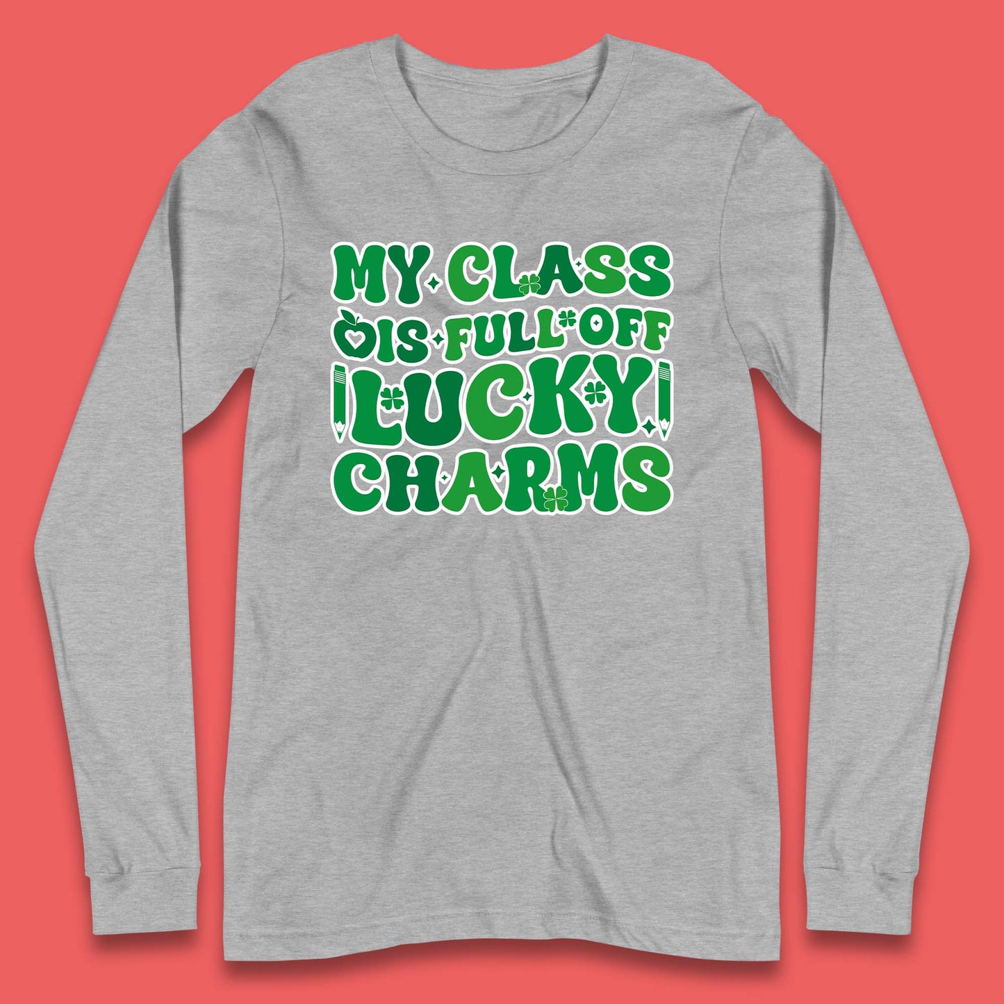 My Class Is Full Of Lucky Charms Long Sleeve T-Shirt