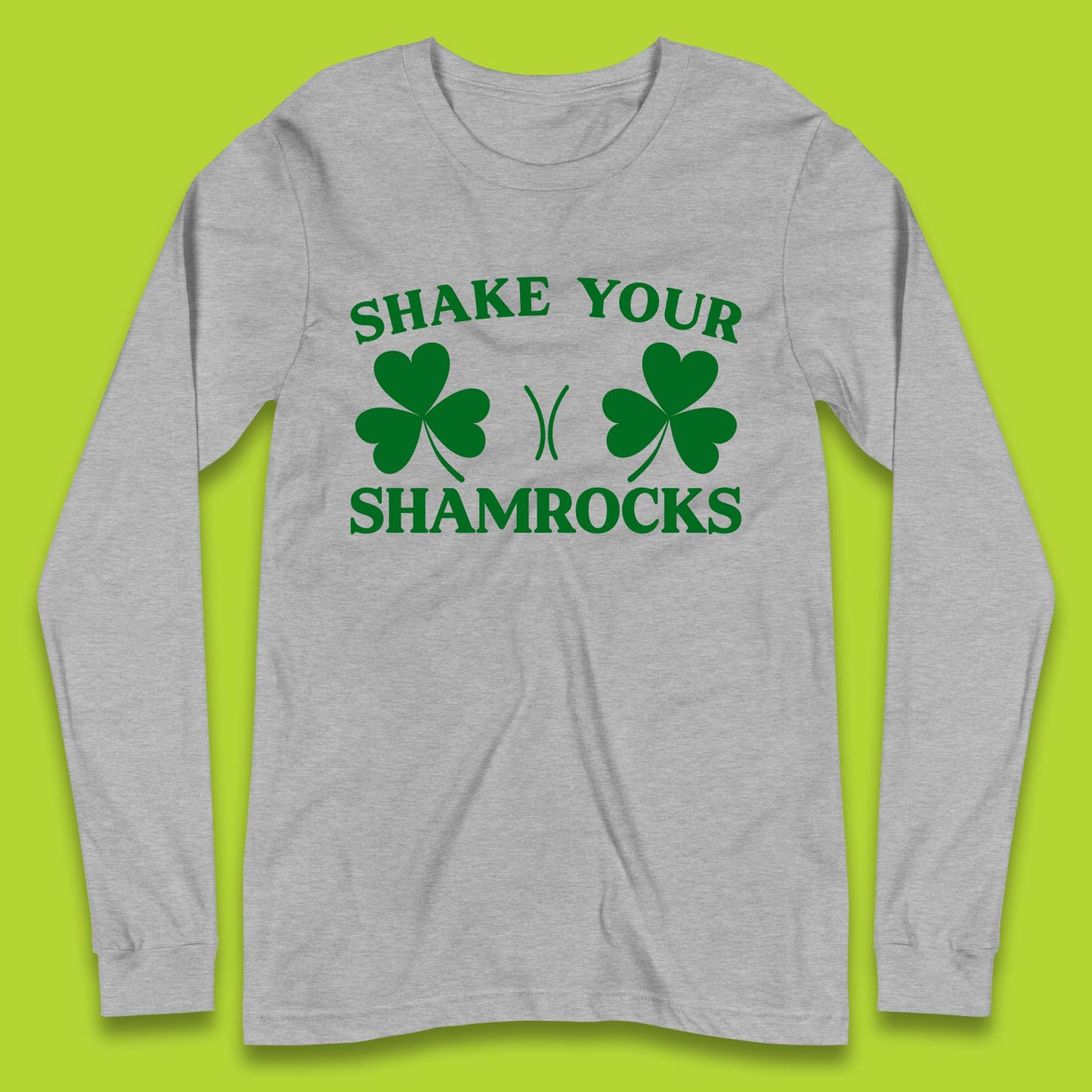 Shake Your Shamrocks Long Sleeve T-Shirt