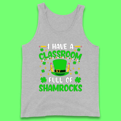 I Have A Classroom Full Of Shamrocks Tank Top