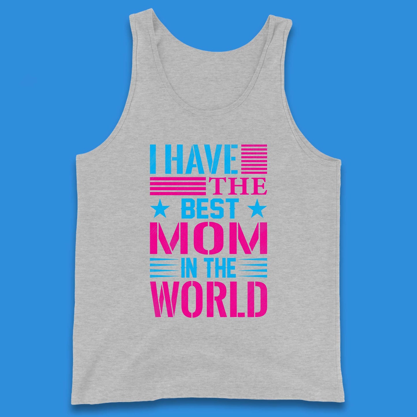 I Have The Best Mom Tank Top