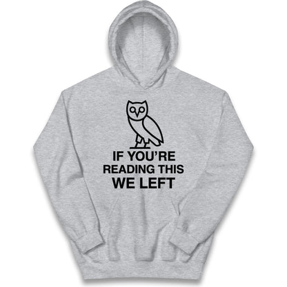 If You're Reading This We Left Kids Hoodie
