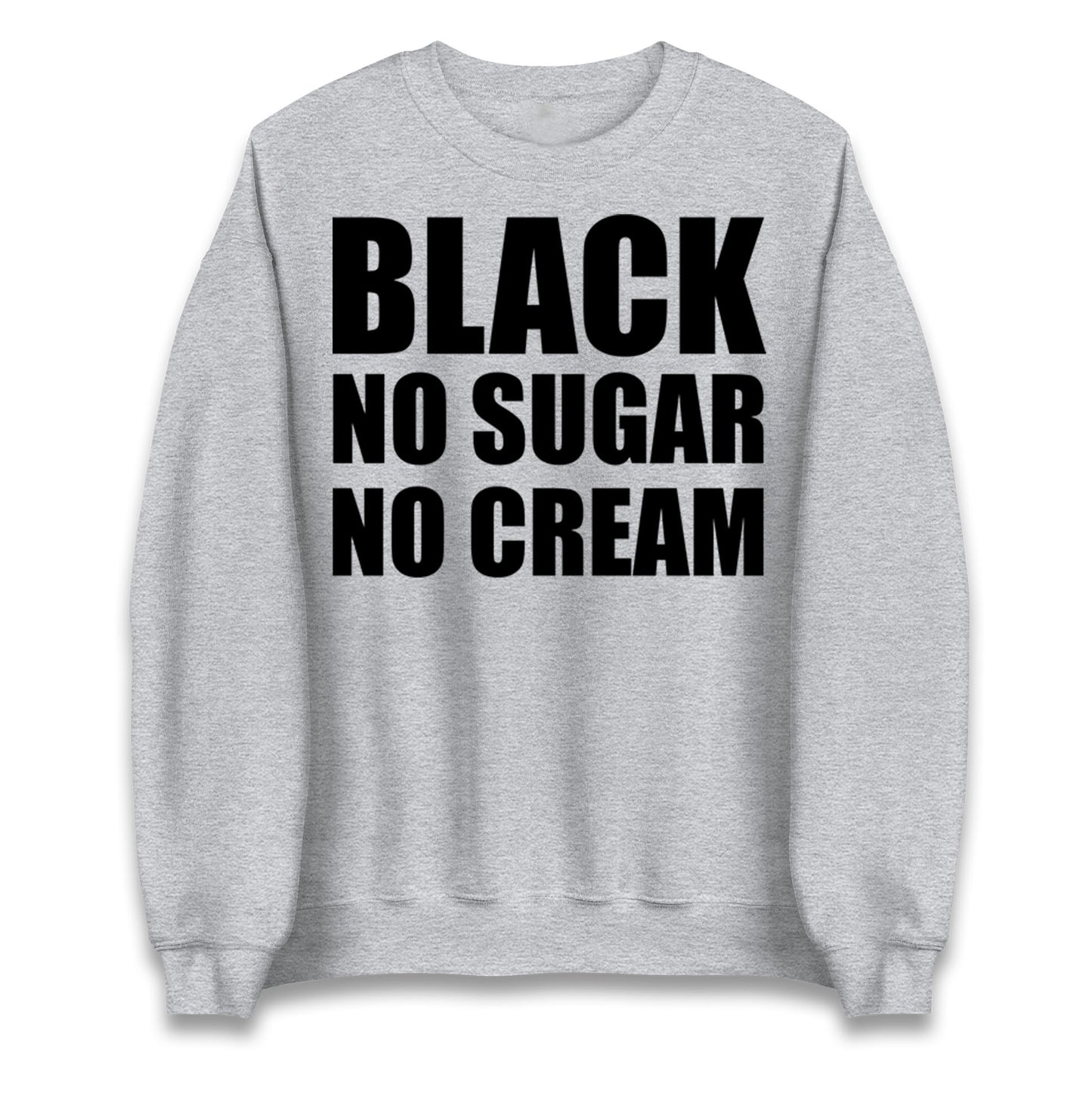 Black No Sugar No Cream Jumper