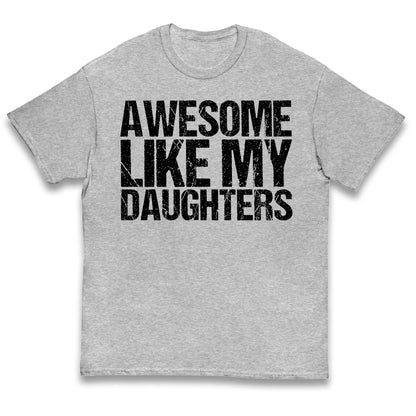 Awesome Like My Daughters Kids T Shirt