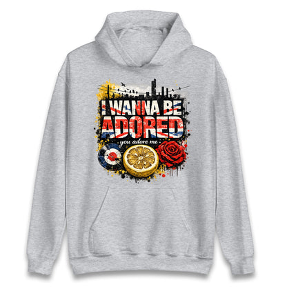 I Wanna Be Adored Hoodie