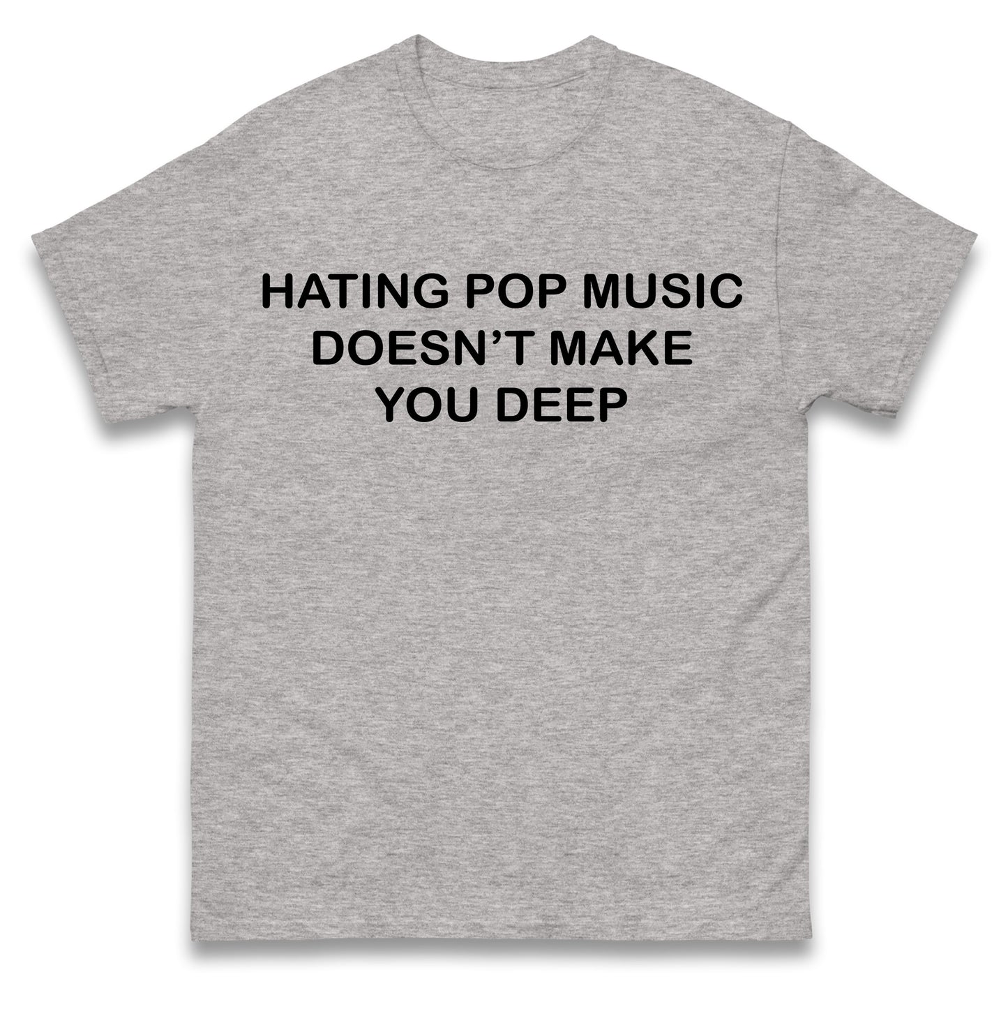 Hating Pop Music Doesn’t Make You Deep Kids T Shirt