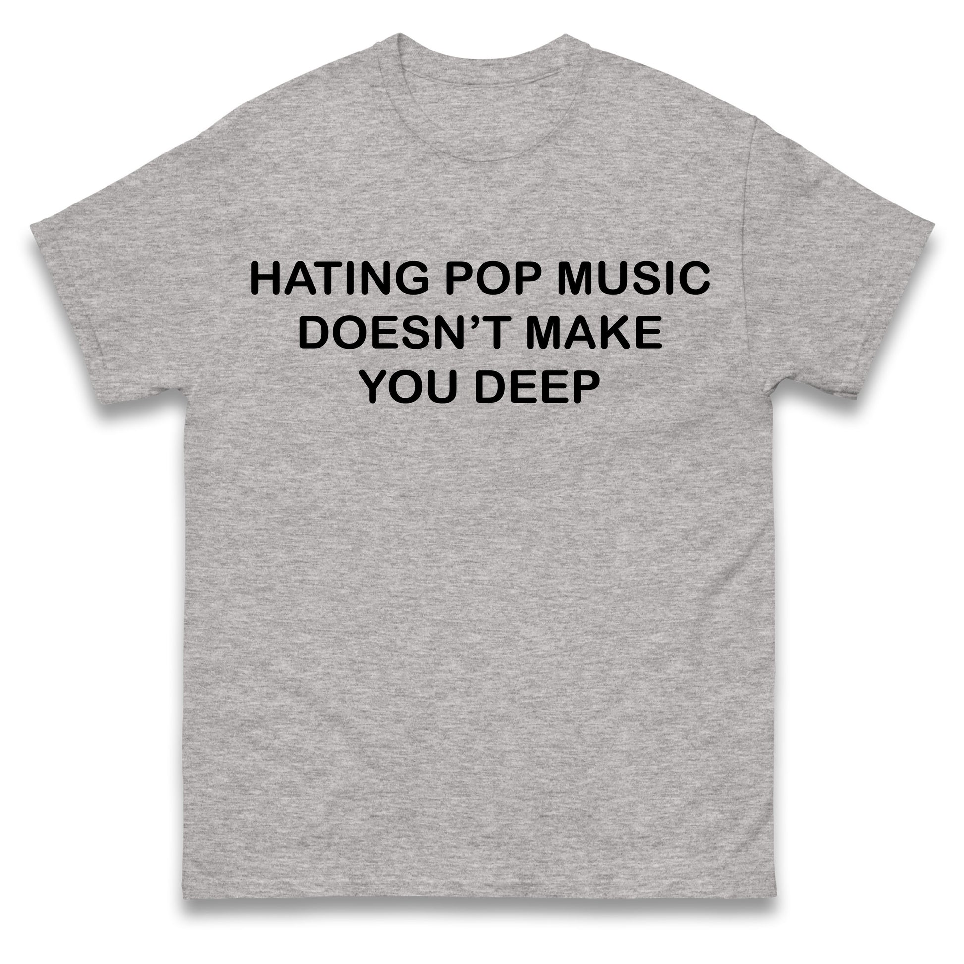 Hating Pop Music Doesn’t Make You Deep Kids T Shirt