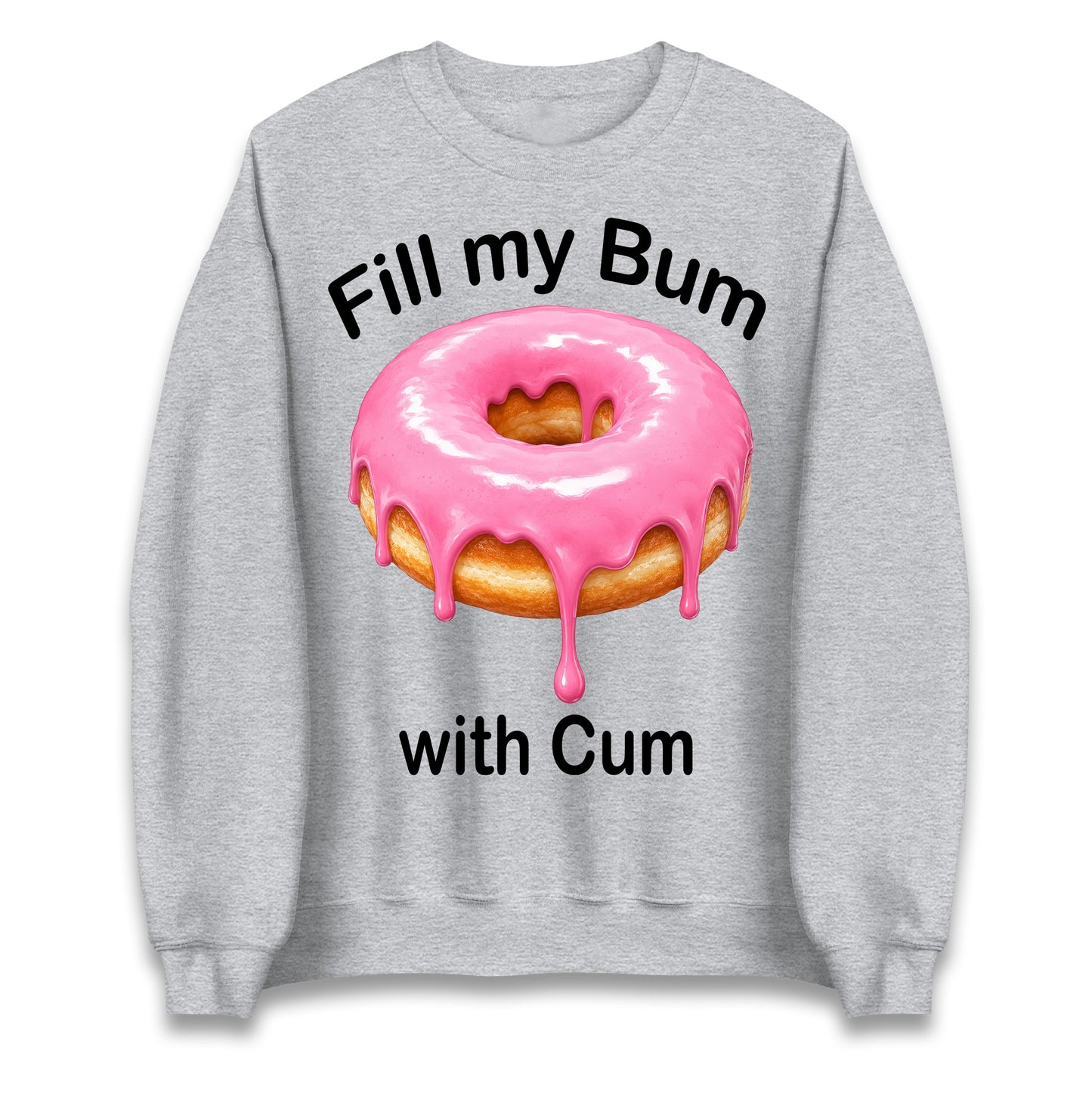 Fill My Bum with Cum Jumper