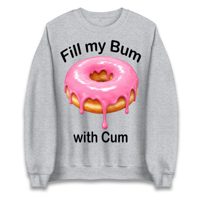 Fill My Bum with Cum Jumper