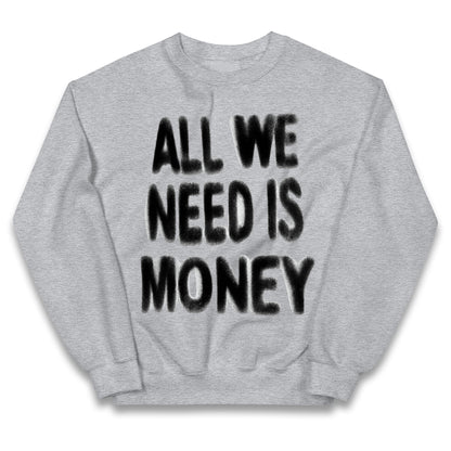 All We Need is Money Kids Jumper