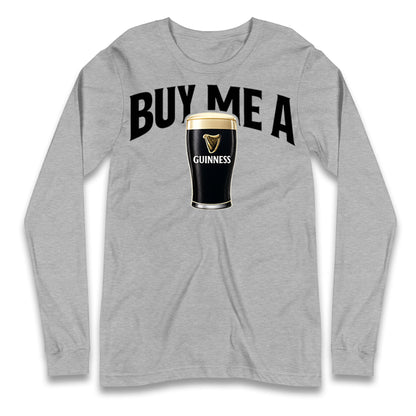 Buy Me A Guinness Longsleeve T Shirt