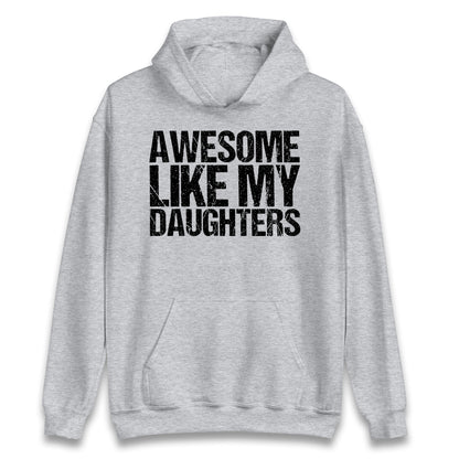 Awesome Like My Daughters Hoodie