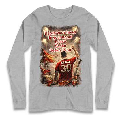 He's in Your Head in Your Head Sesko Sesko Sesko ko ko Longsleeve T Shirt