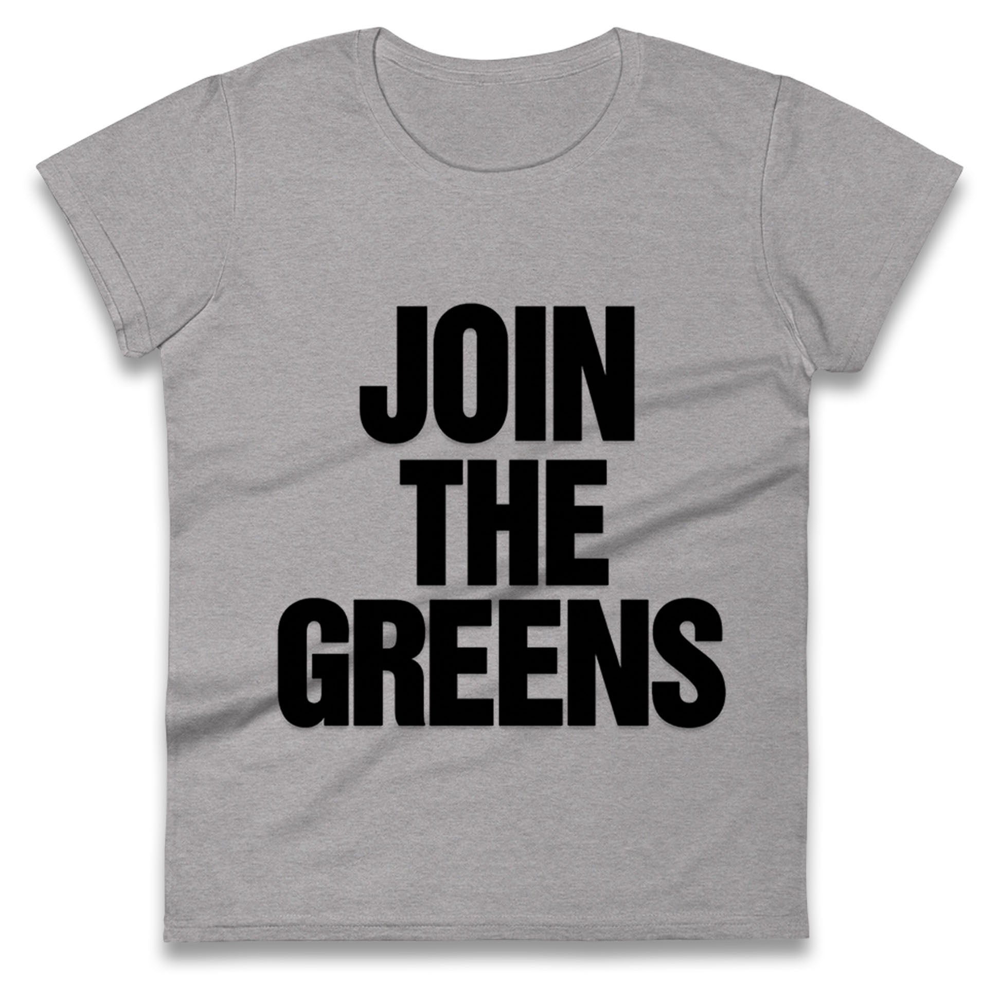 Green Party Join The Greens Ladies T Shirt
