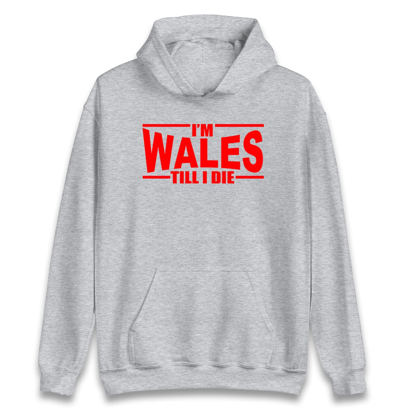 I'm Wales Till I Die Hoodie
