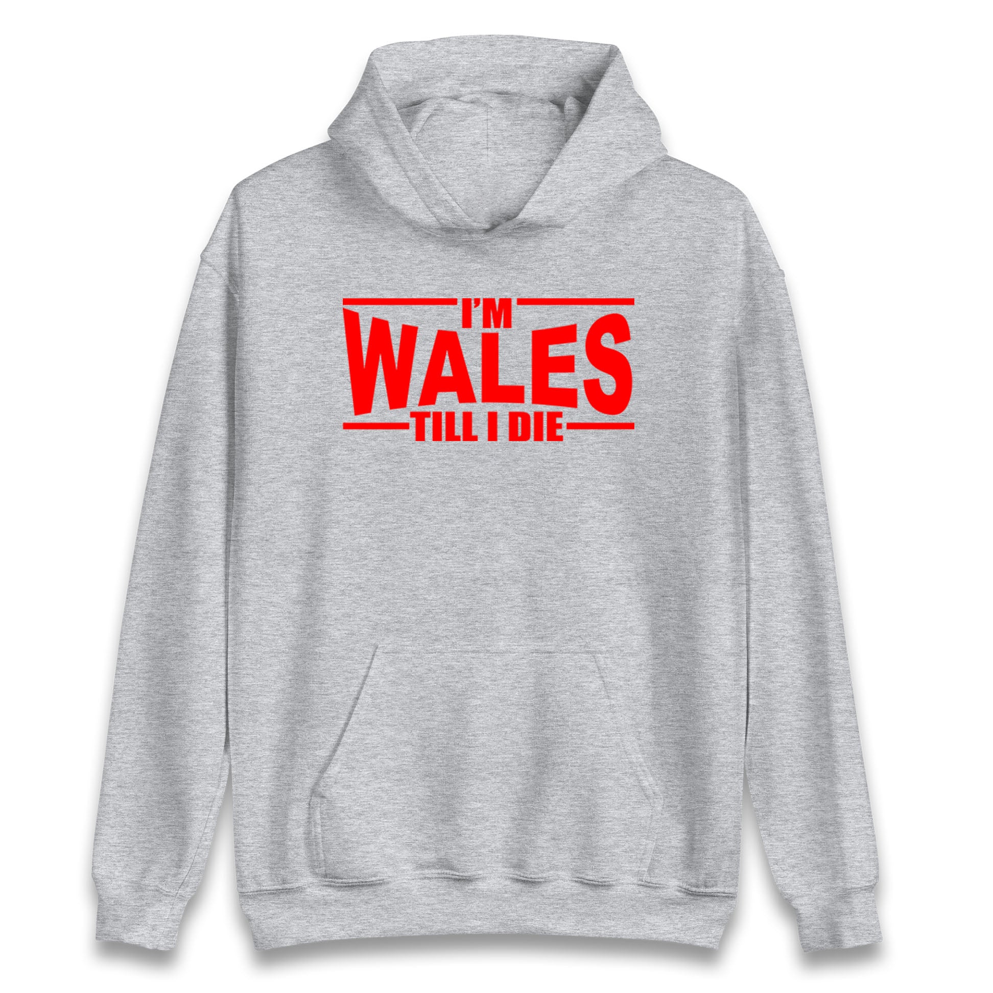 I'm Wales Till I Die Hoodie