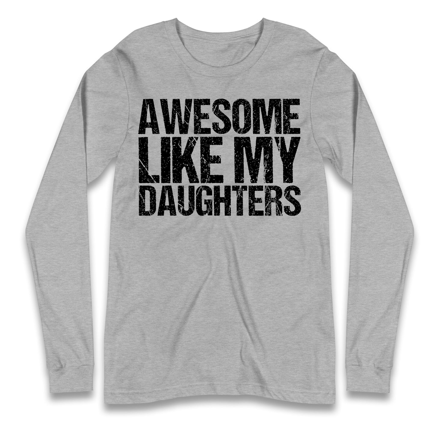 Awesome Like My Daughters Longsleeve T Shirt