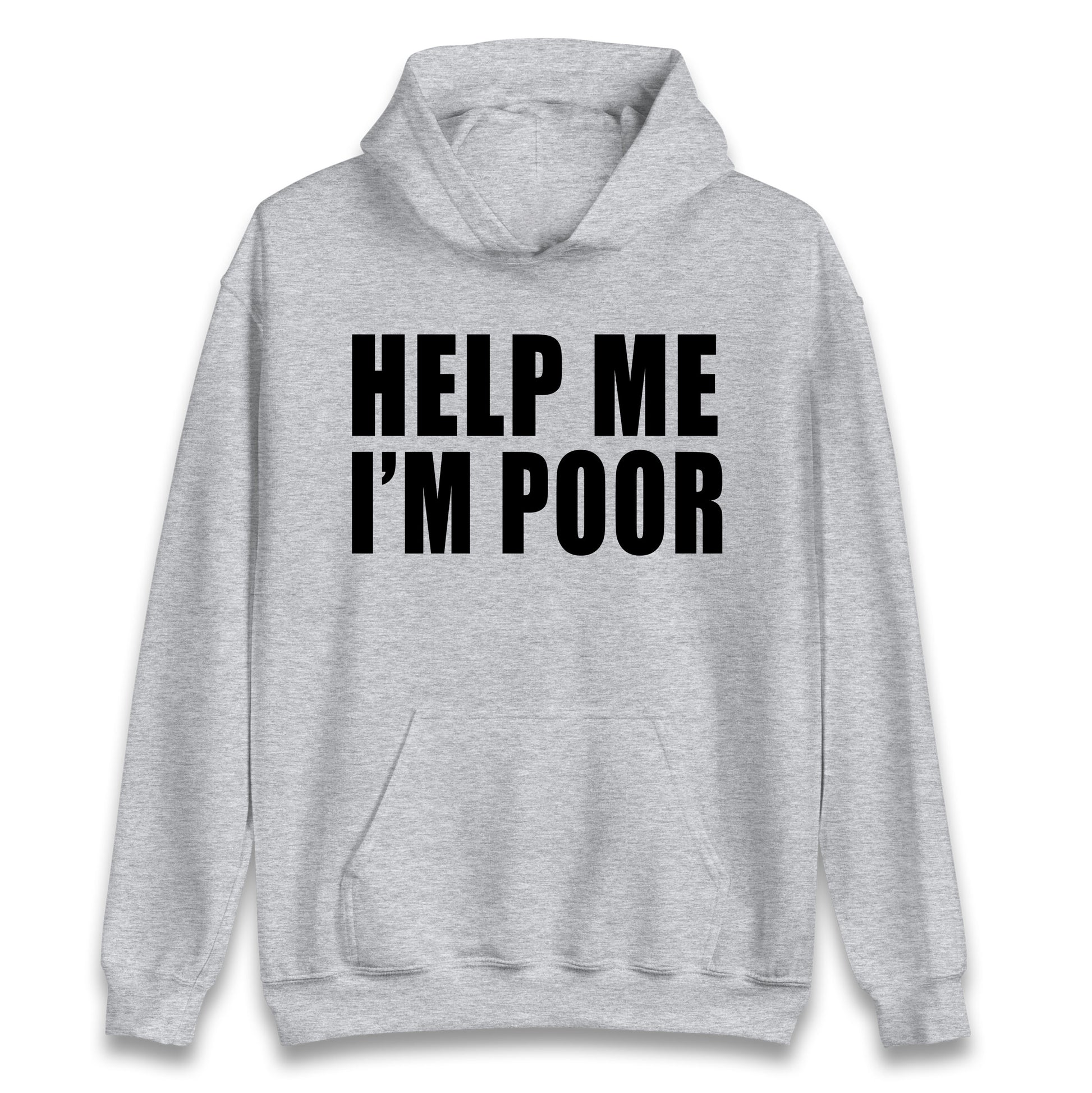 Help Me I’m Poor Hoodie