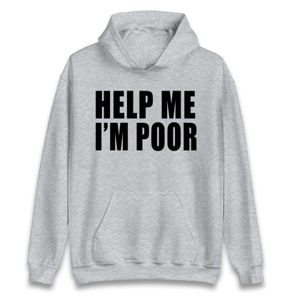 Help Me I’m Poor Hoodie